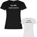 Hoje não maybe tomorrow