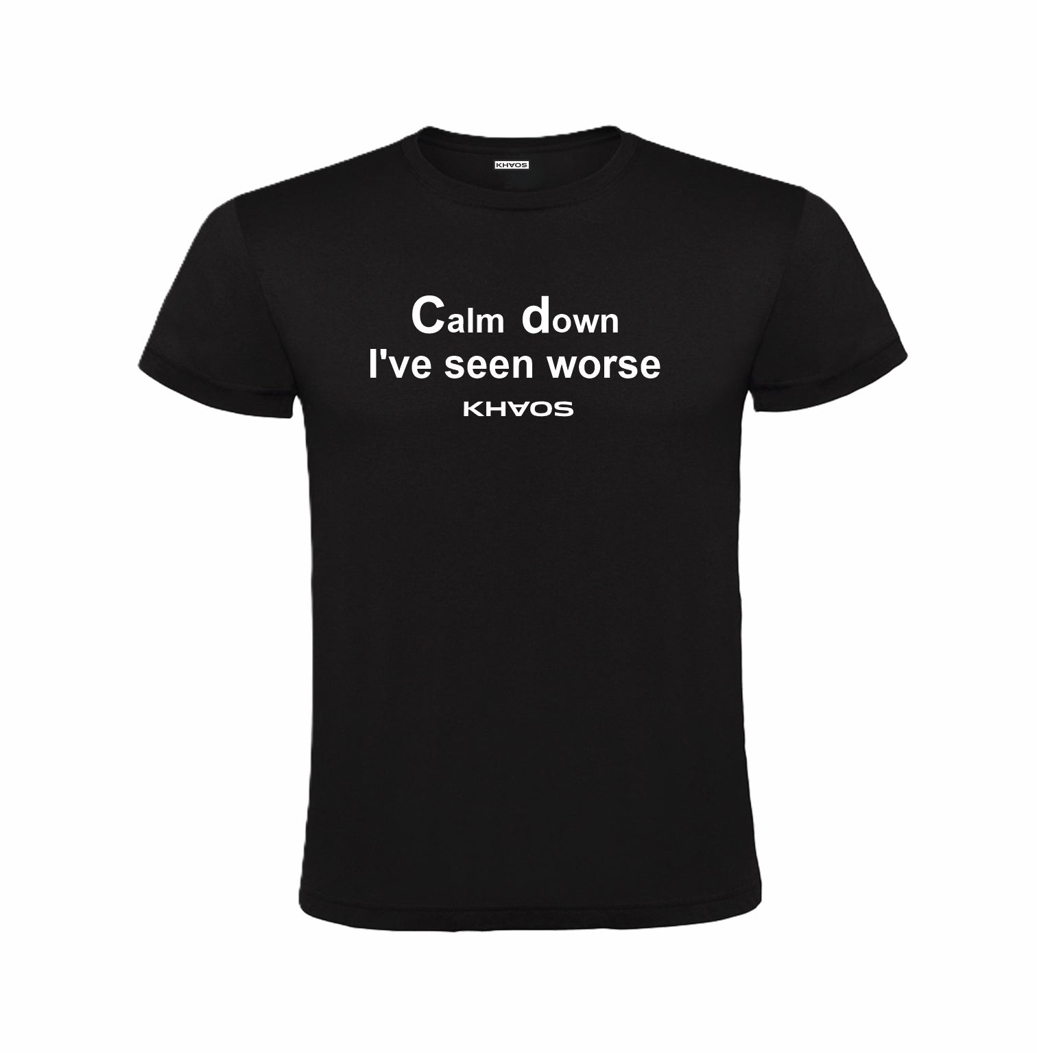 Calm down / I've seen worse / khaos