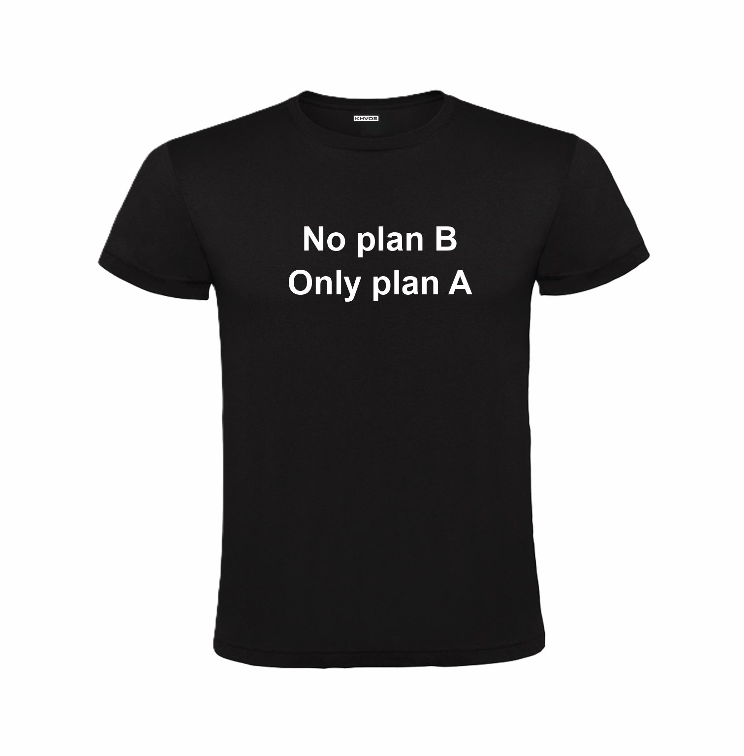no plan B only plan A