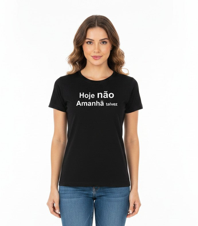 Hoje não / amanhã talvez
